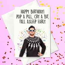 Load image into Gallery viewer, Happy Birthday, Pop A Pill David Rose Quote - Schitt&#39;s Creek Inspired Birthday Card