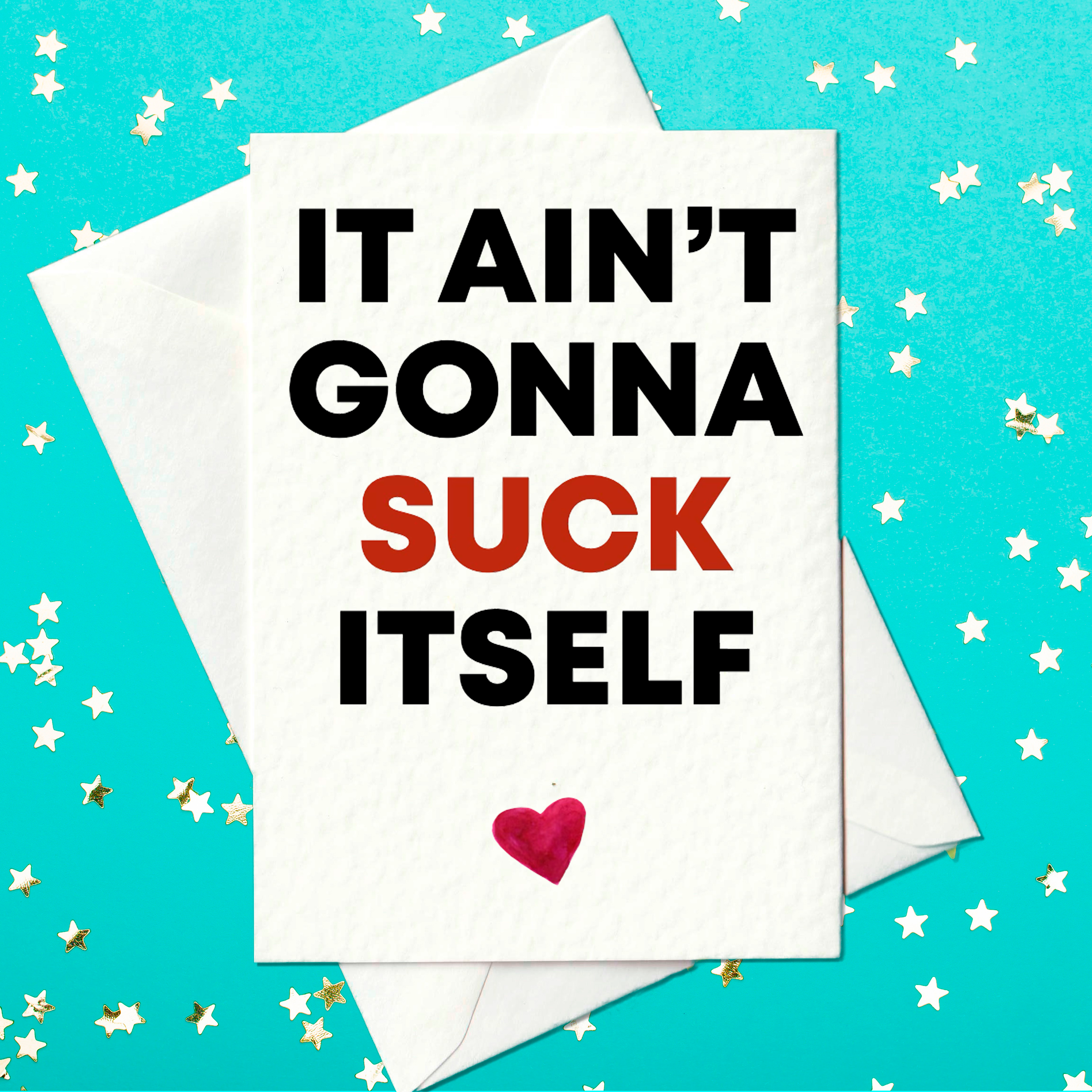 It ain't gonna suck itself - rude blow job card