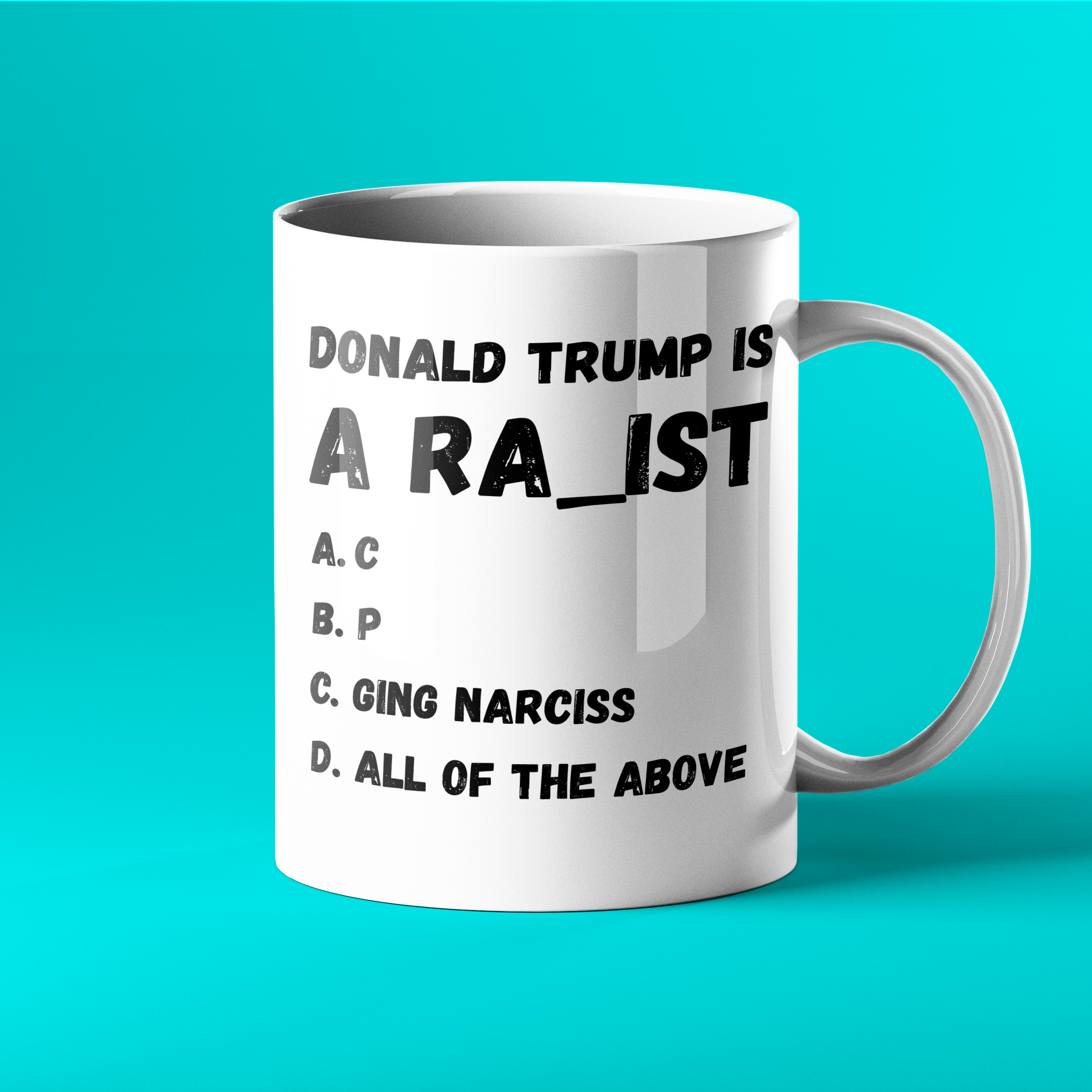 Funny Anti Trump Mug – Donald Trump Is A Ra_ist, Rapist, Racist, Raging Narcissist or All Of The Above