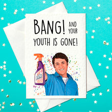 Load image into Gallery viewer, Bang! And your youth is gone! Funny Barry Scott Birthday Card (A6)