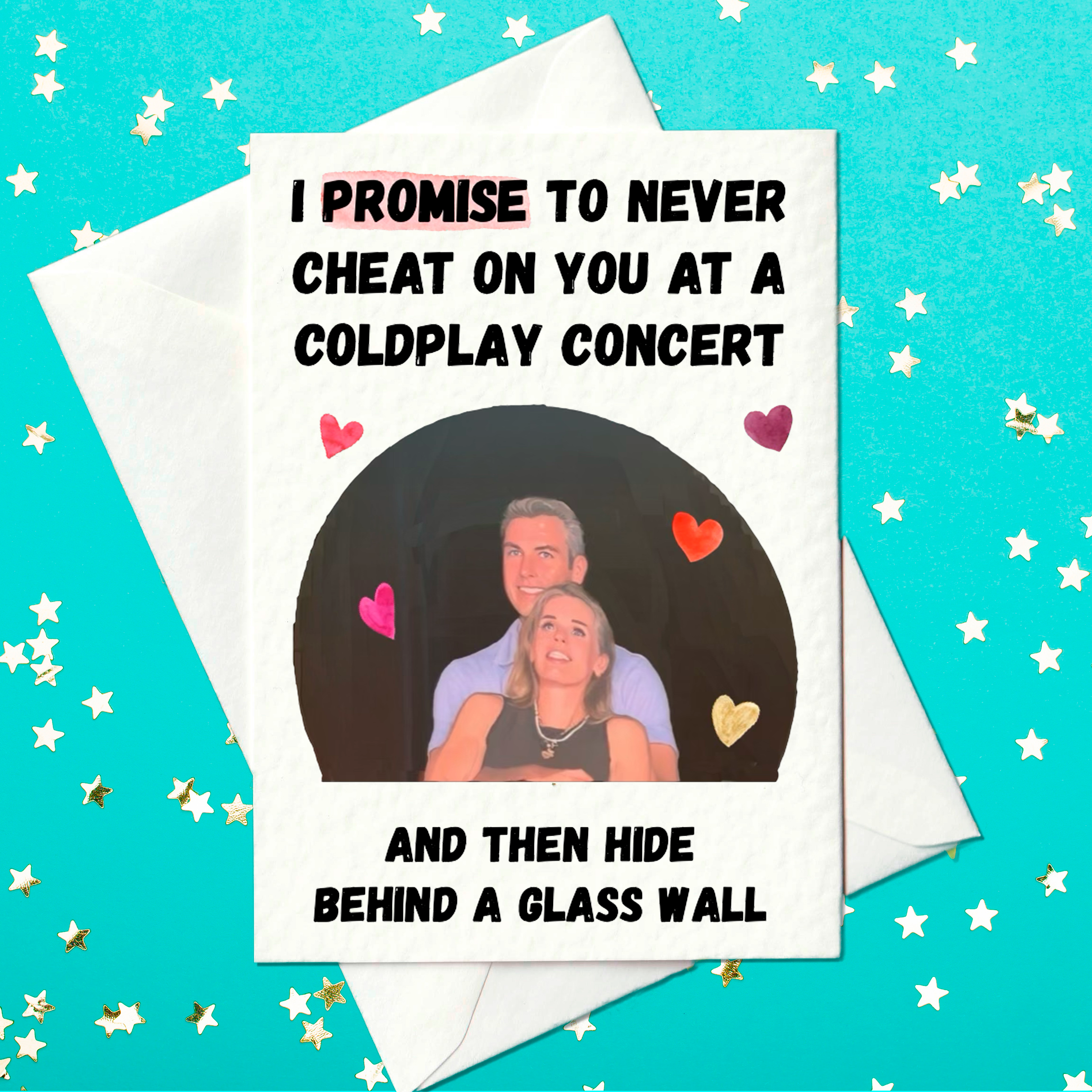 Funny greeting card featuring a couple with the text “I promise to never cheat on you at a Coldplay concert and then hide behind a glass wall,” inspired by the Andy Byron scandal at Coldplay concert.