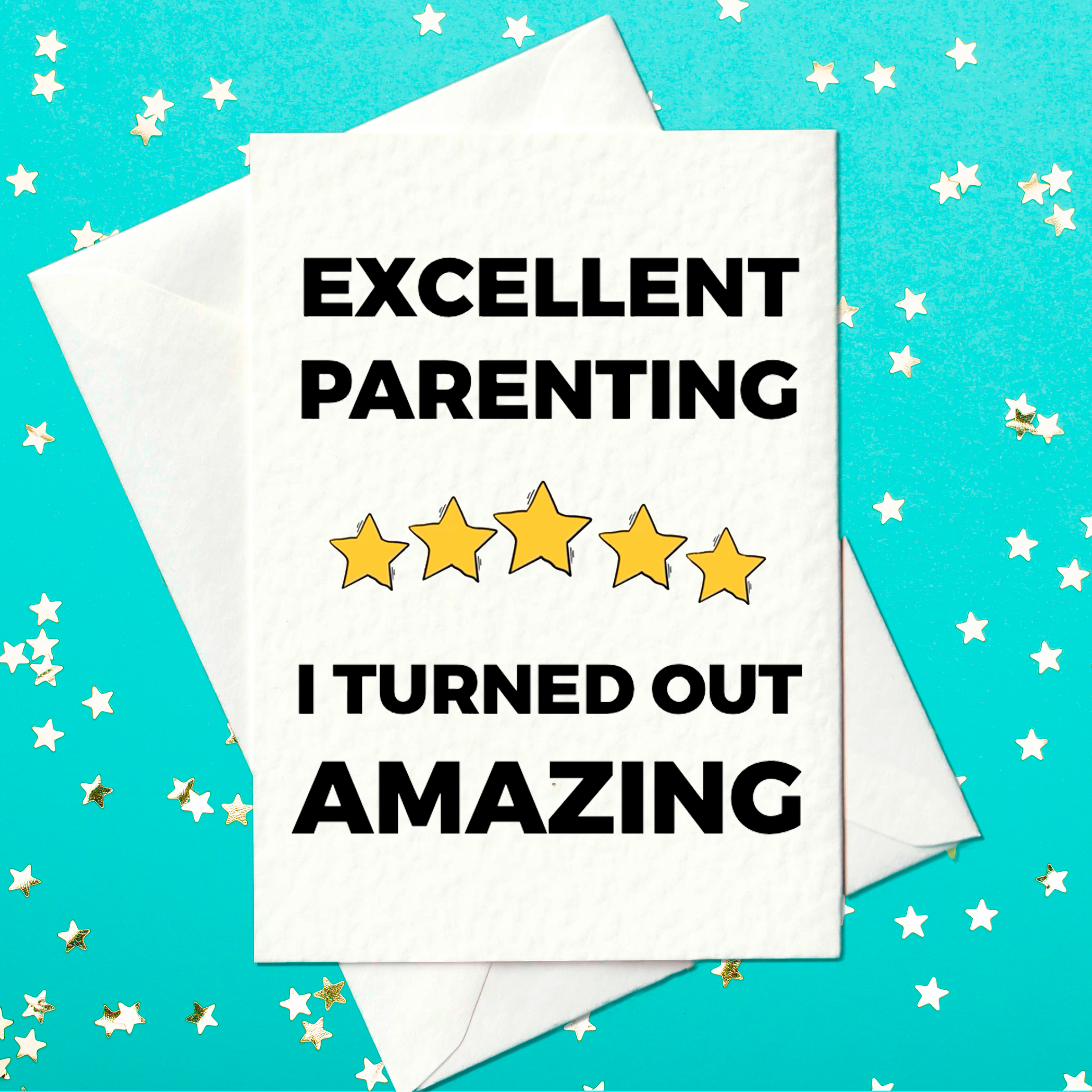 Excellent parenting - five stars - I turned out amazing. Funny card for parents