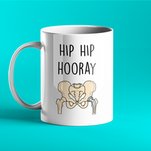 Load image into Gallery viewer, Hip Hip Hooray - Funny Hip Replacement mug - Orthopod - Total hip arthroplasty - THR