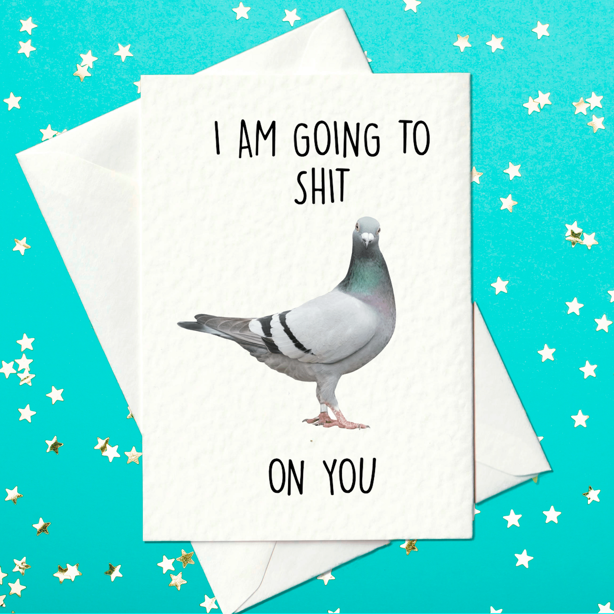 I Am Going To Shit On You - Funny Pigeon Card