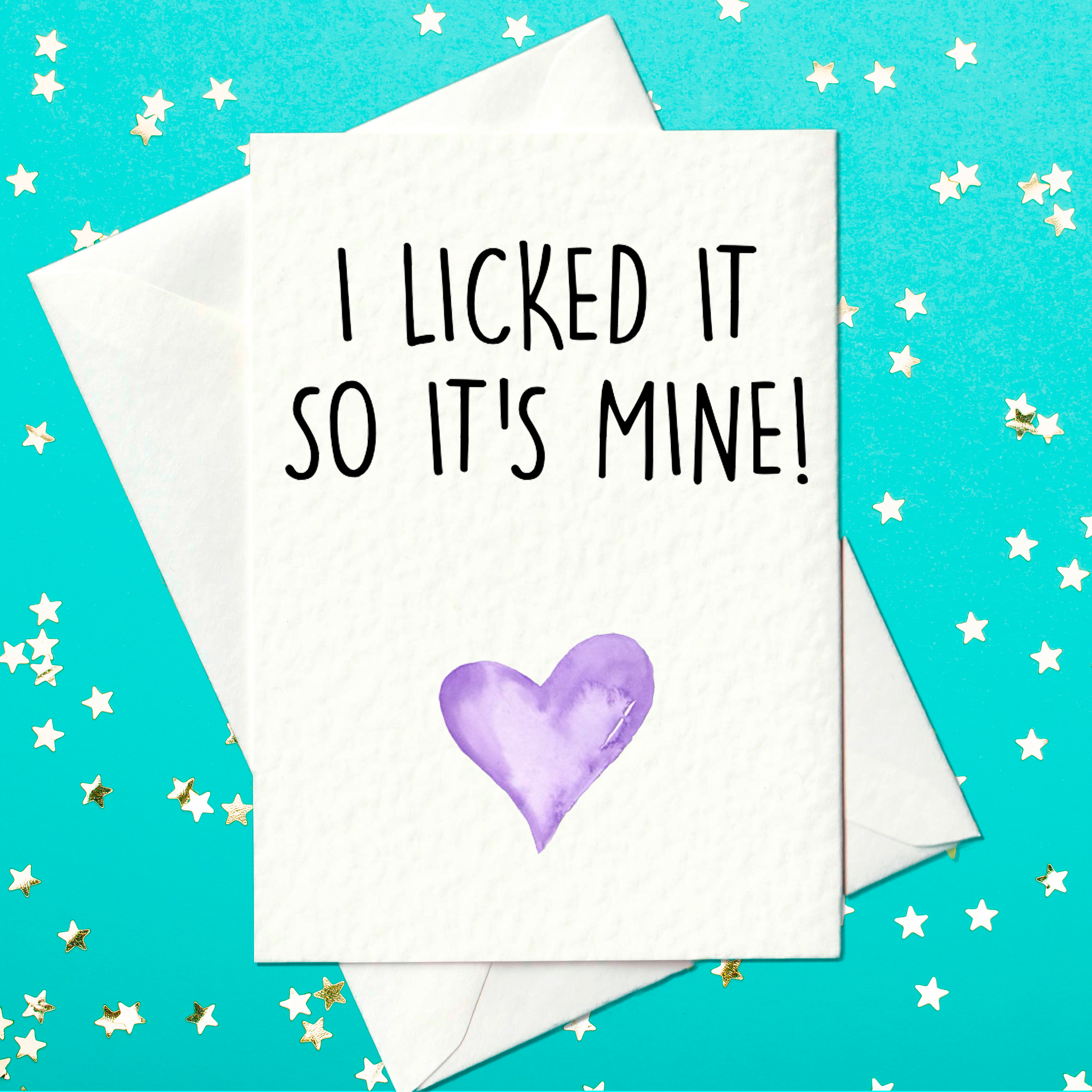 I Licked It So It's Mine - Rude Anniversary Card