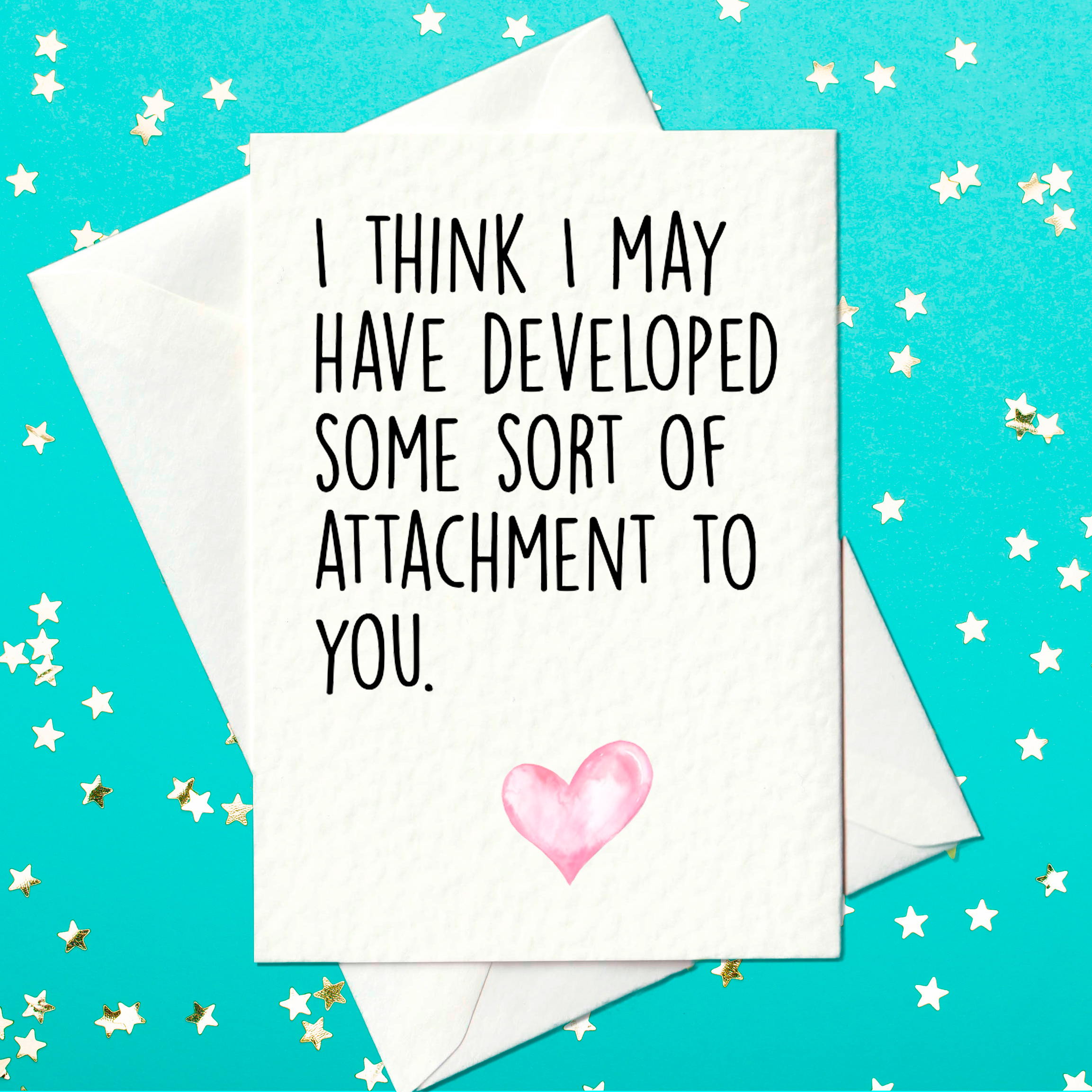 I think I may have developed some sort of attachment to you card - funny birthday card