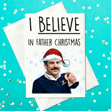 Load image into Gallery viewer, I BELIVE in Father Christmas - Ted Lasso Themed Christmas Card! (A6)