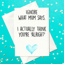 Load image into Gallery viewer, Ignore what mum says - Funny Father&#39;s Day Card (A6)