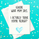 Ignore what mum says - Funny Father's Day Card (A6)