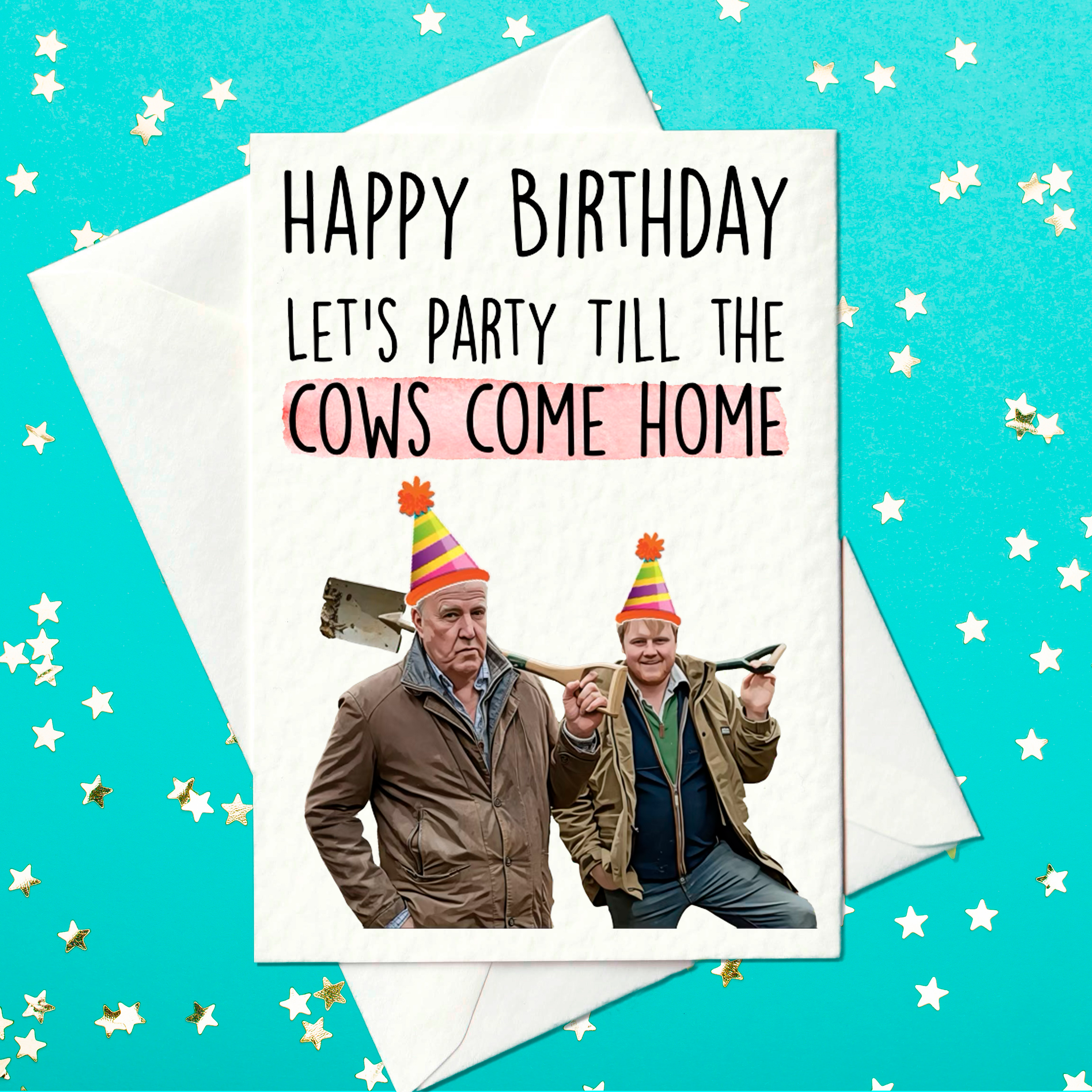 Funny birthday card featuring cartoon-style images of Jeremy Clarkson and Kaleb Cooper from Clarkson’s Farm, both wearing colourful party hats. The card reads "Happy Birthday – Let’s Party Till the Cows Come Home" in bold text, with a light pink highlight behind the words “cows come home.” The background is teal with scattered gold and white stars, and the card is shown with a white envelope.