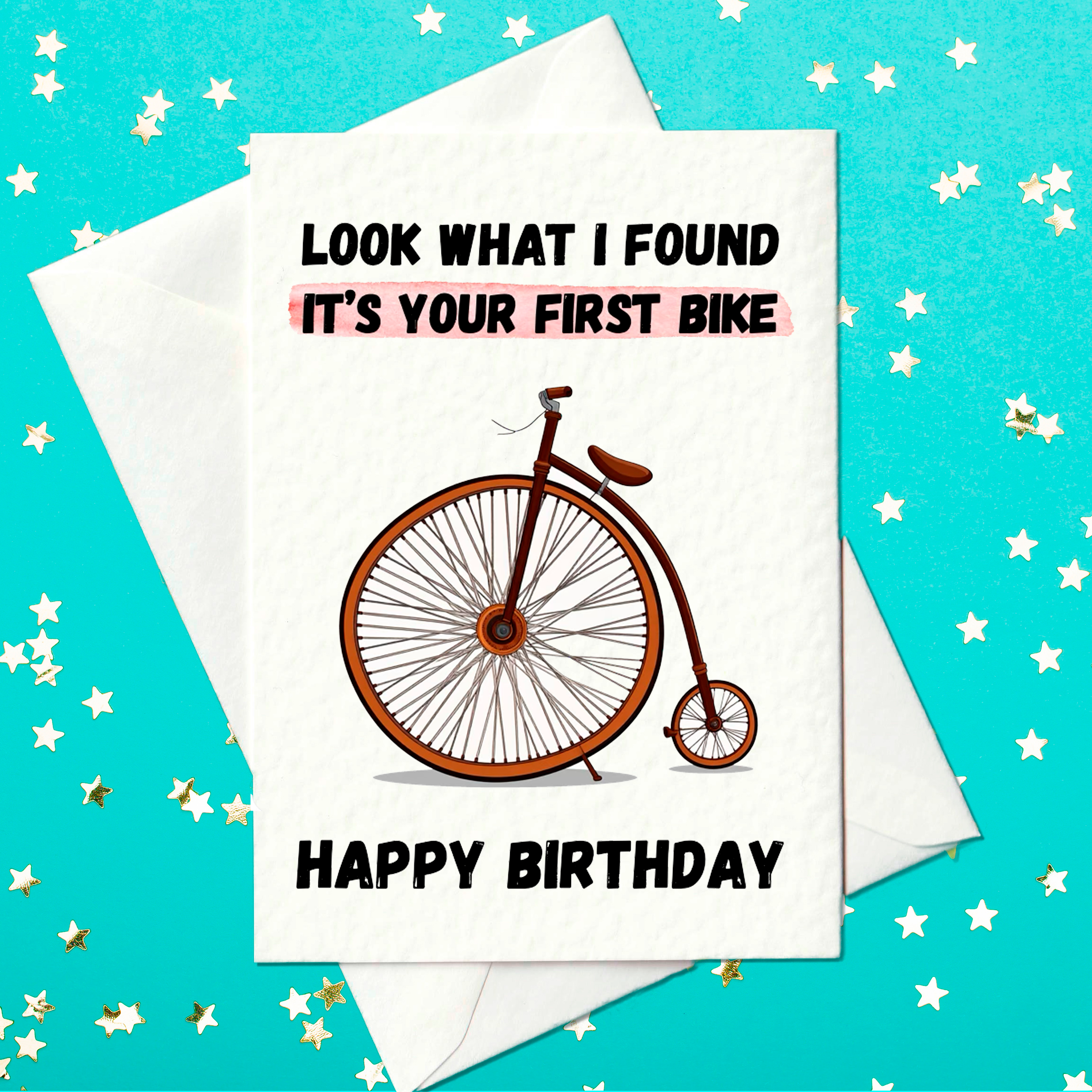 Funny birthday card featuring a vintage penny-farthing bicycle and the text “Look what I found – it’s your first bike. Happy Birthday.”