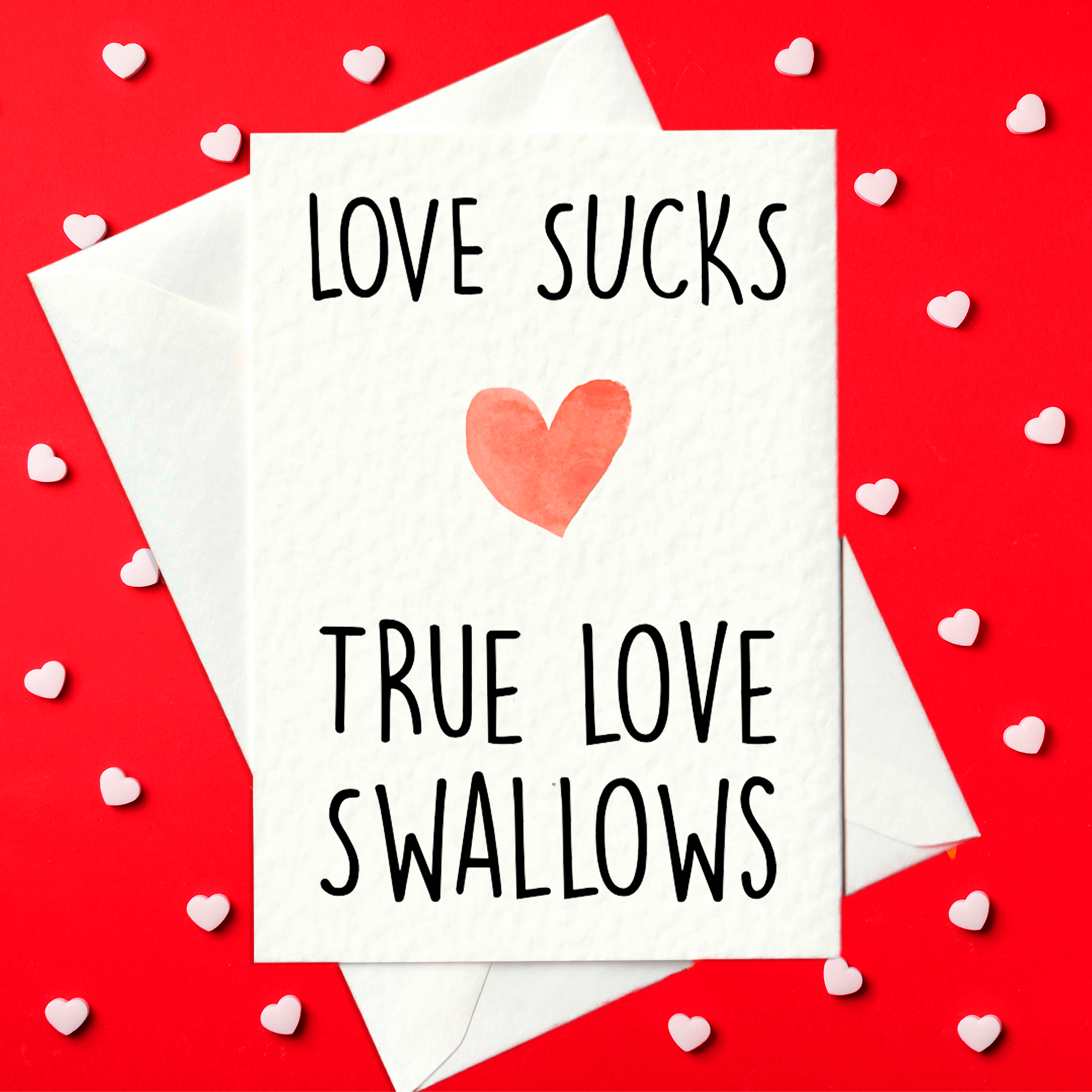 Love Sucks - True Love Swallows - Rude Valentine's Day Card