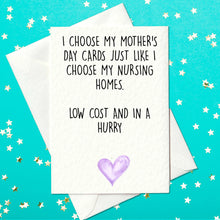 Load image into Gallery viewer, I choose my Father&#39;s Day cards like I choose my nursing homes - Funny Father&#39;s Day Card