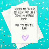 I choose my Father's Day cards like I choose my nursing homes  - Funny Father's Day Card (A6)