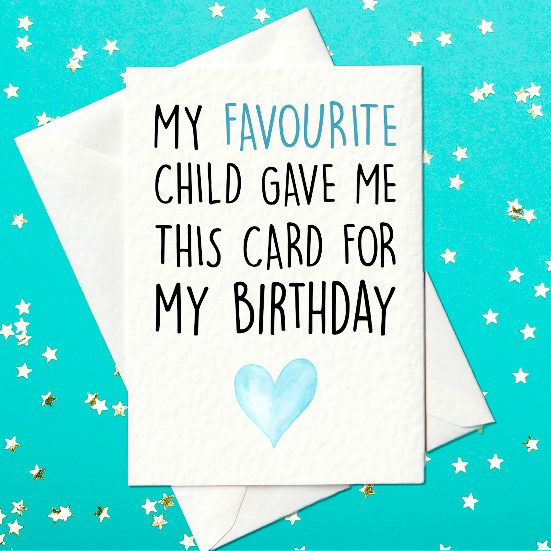 My Favourite Child Gave Me This Card For My Birthday - Funny Card for Mum or Dad