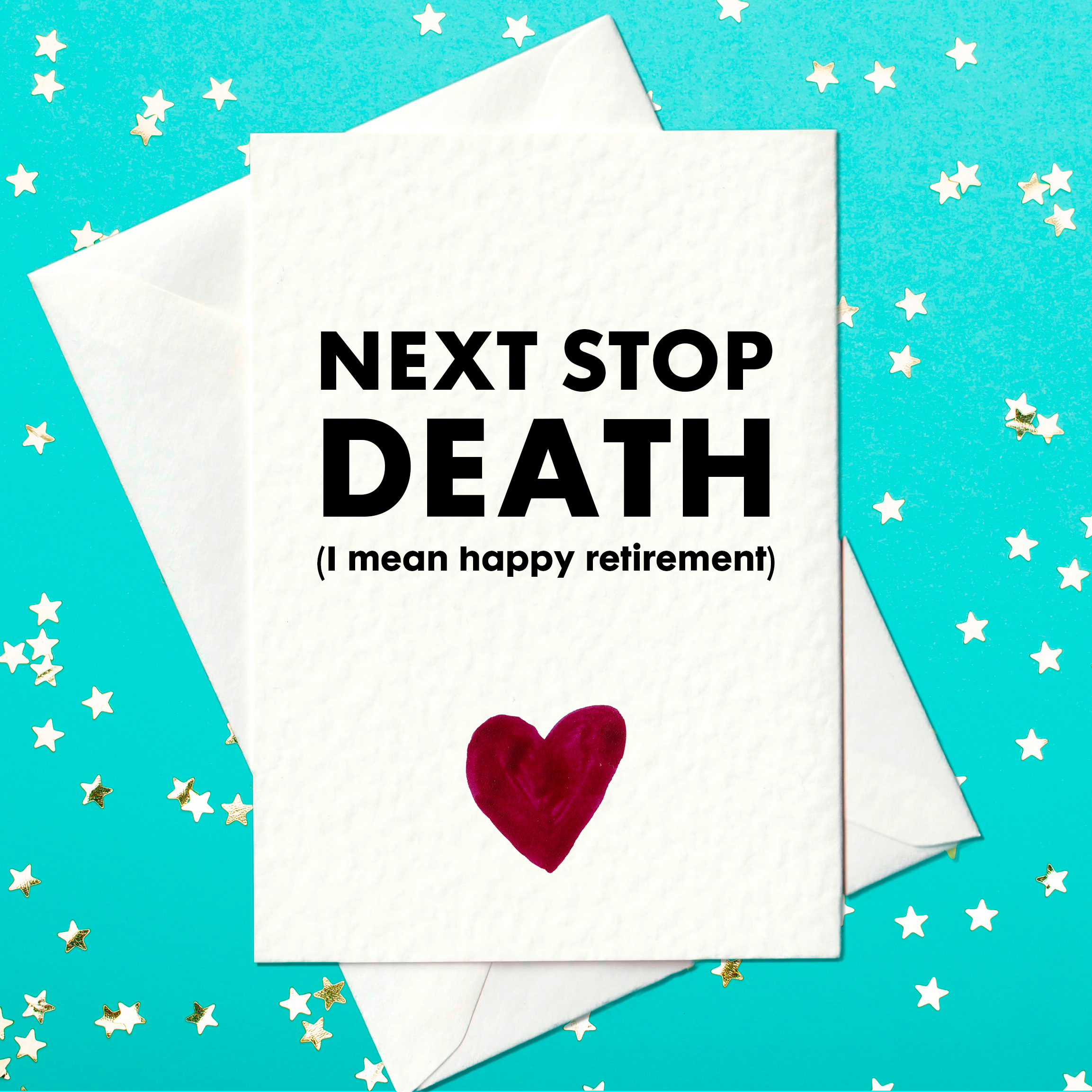 Funny retirement card - next stop death (I mean happy retirement)