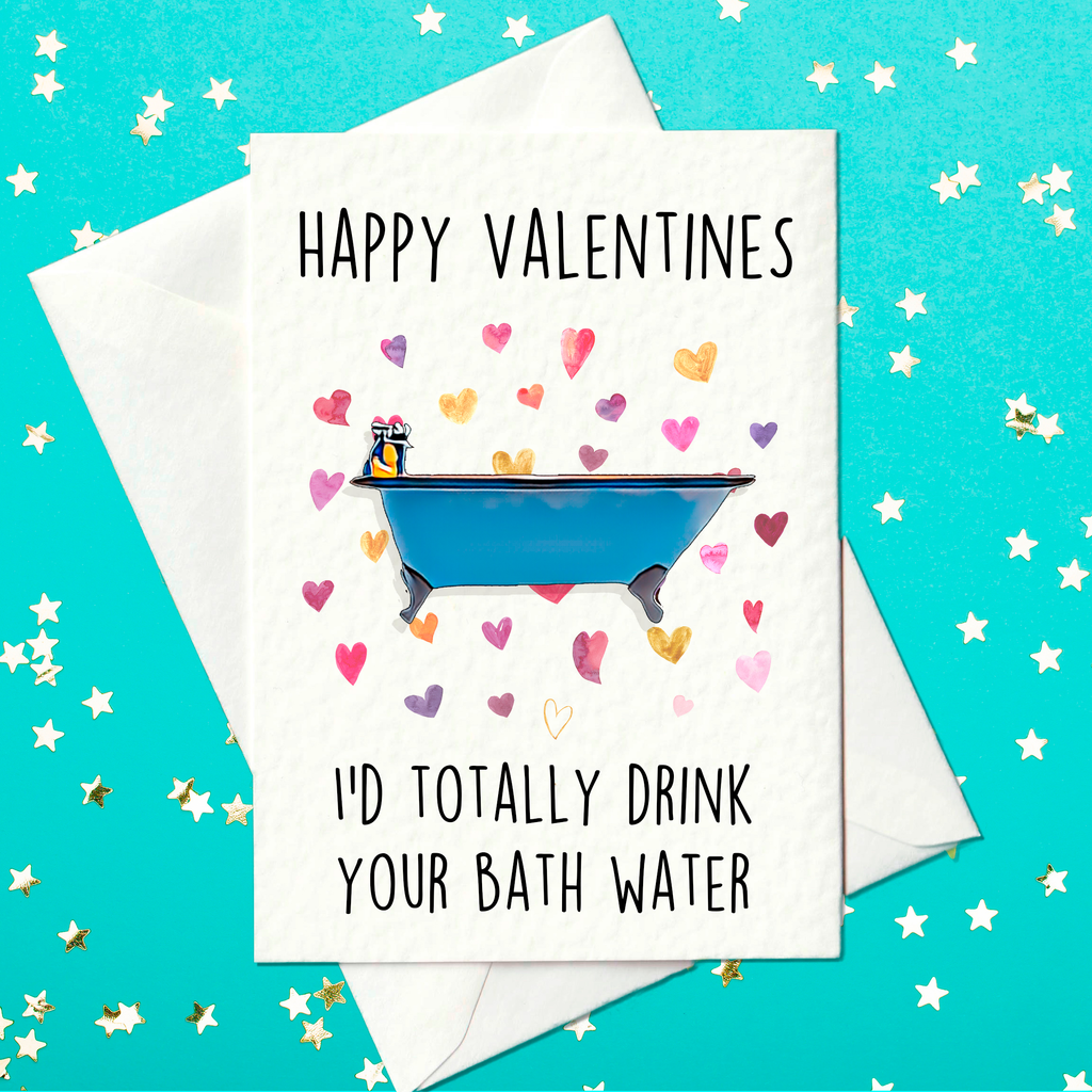 Happy Valentines Day Id Totally Drink Your Bath Water Saltburn Prickly Cards