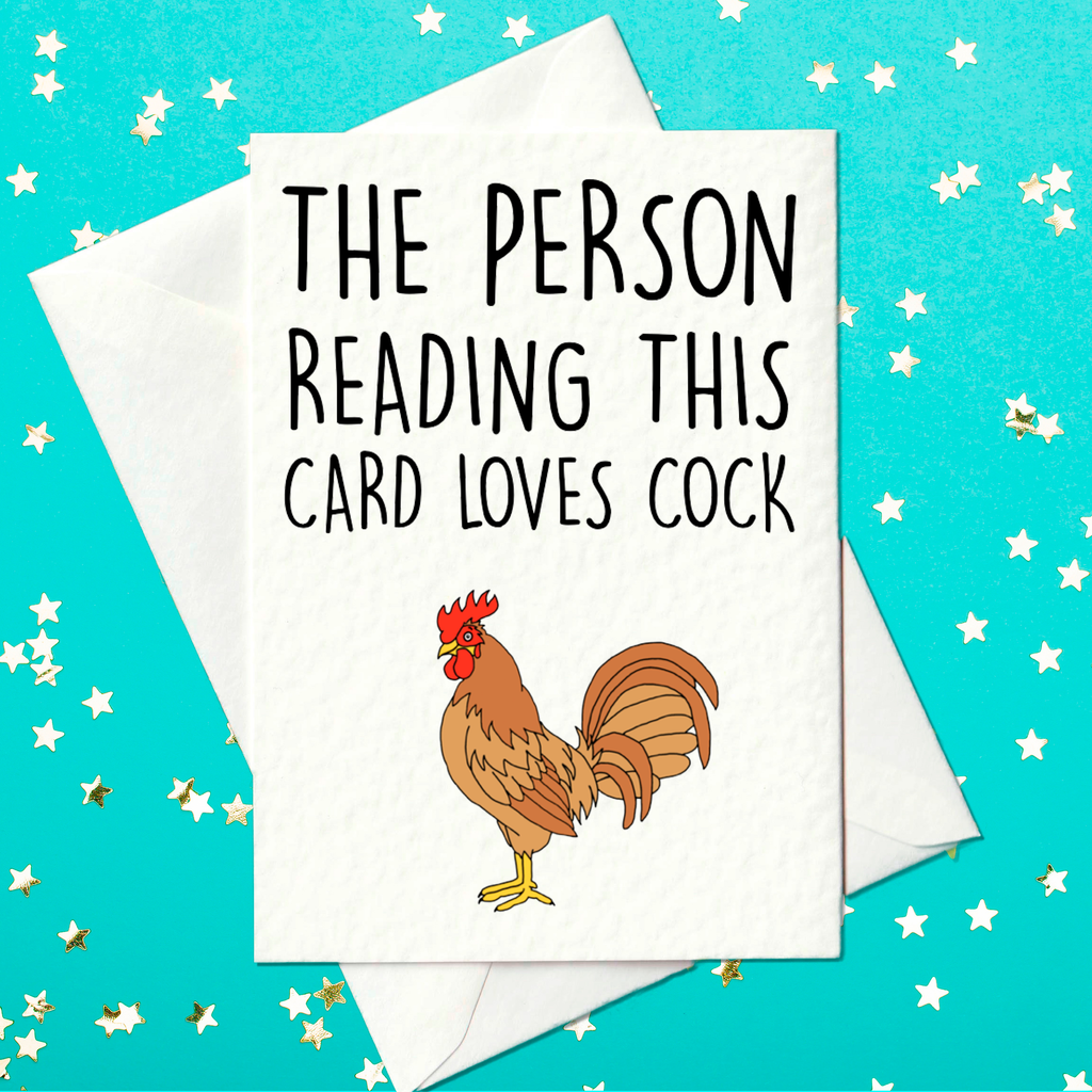 The person reading this card loves cock - funny, rude birthday card (A6)