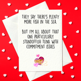 They say there’s plenty more fish in the sea - Funny Valentine's Day Card (A6)