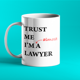 Trust me I'm almost a lawyer - Personalised Mug For Trainee Lawyer