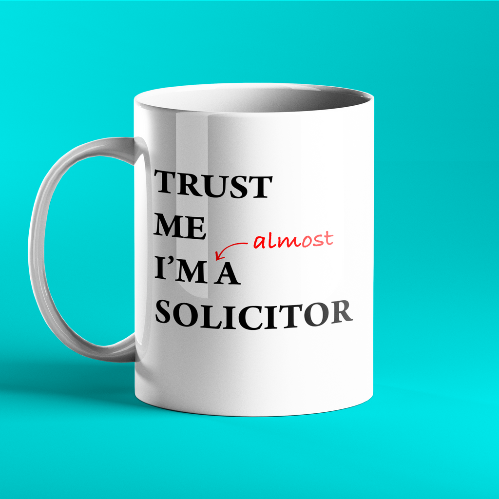 Trust me I'm almost a solicitor - Personalised Mug For Trainee Solicitor
