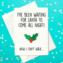 Load image into Gallery viewer, Santa&#39;s Been Keeping You Waiting! 🎅 Rude Adult Christmas Card (A6)