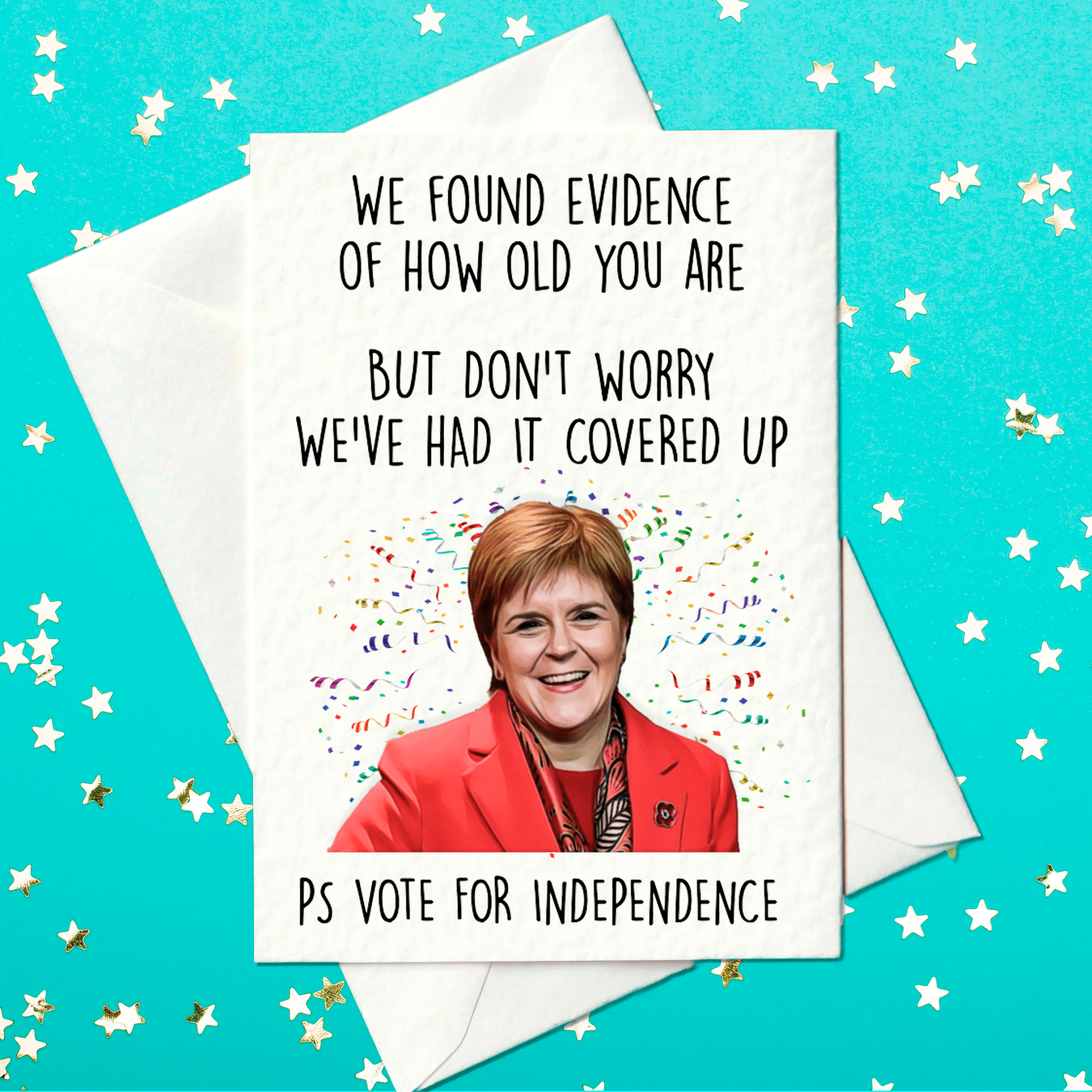 We Found Evidence Of How Old You Are... - Happy Birthday - Funny Nicola Sturgeon Card