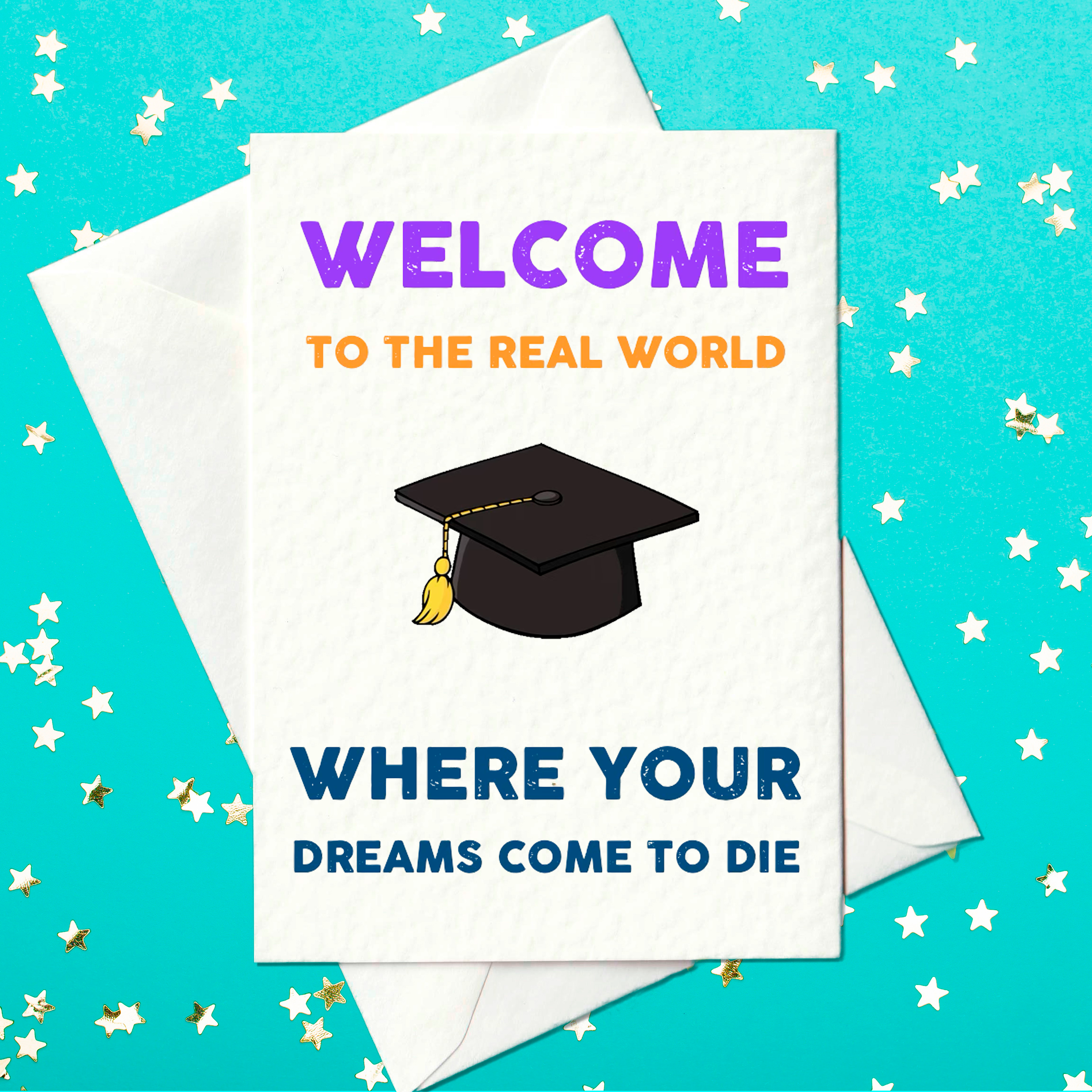 Welcome to the real world where your dreams come to die - funny graduation card