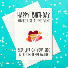 Load image into Gallery viewer, You&#39;re like a fine wine, best left on your side at room temperature - Funny Wine Birthday Card (A6)