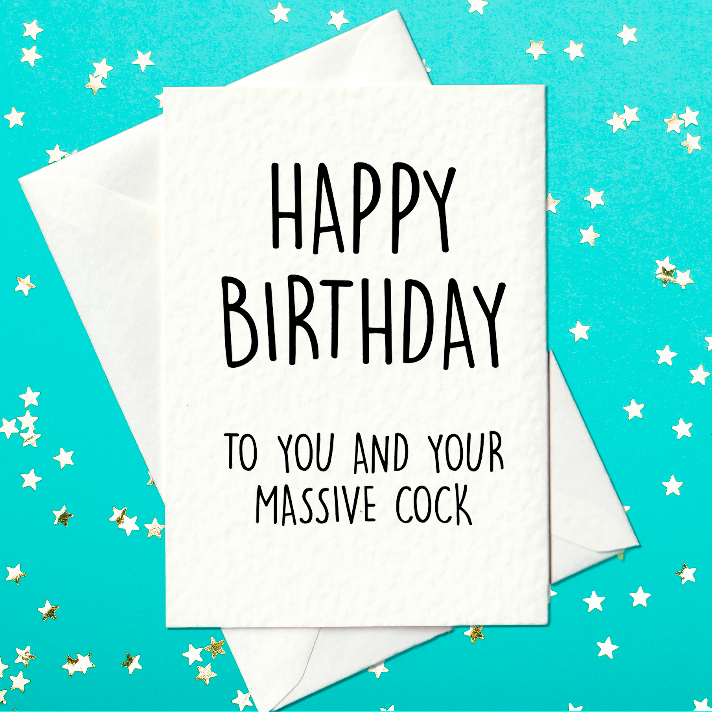 Happy Birthday to you and your massive cock - rude birthday card for him