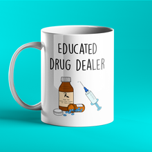 Load image into Gallery viewer, Educated Drug Dealer - Medical Mug for Tea or Coffee