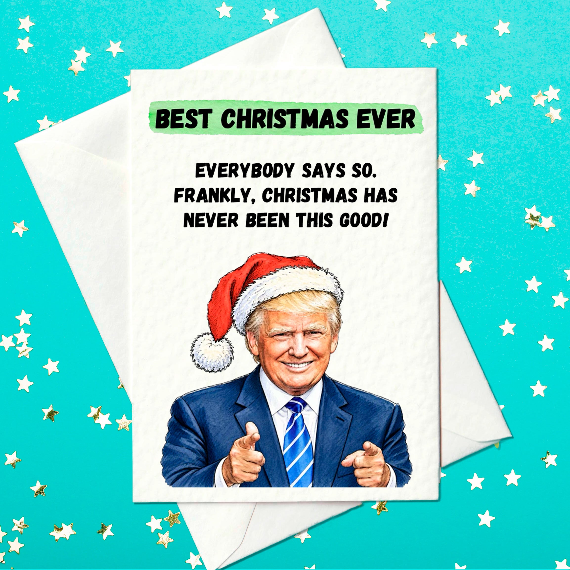 Funny Donald Trump Christmas card – front reads Best Christmas Ever, Everybody Says So, with Trump in a Santa hat