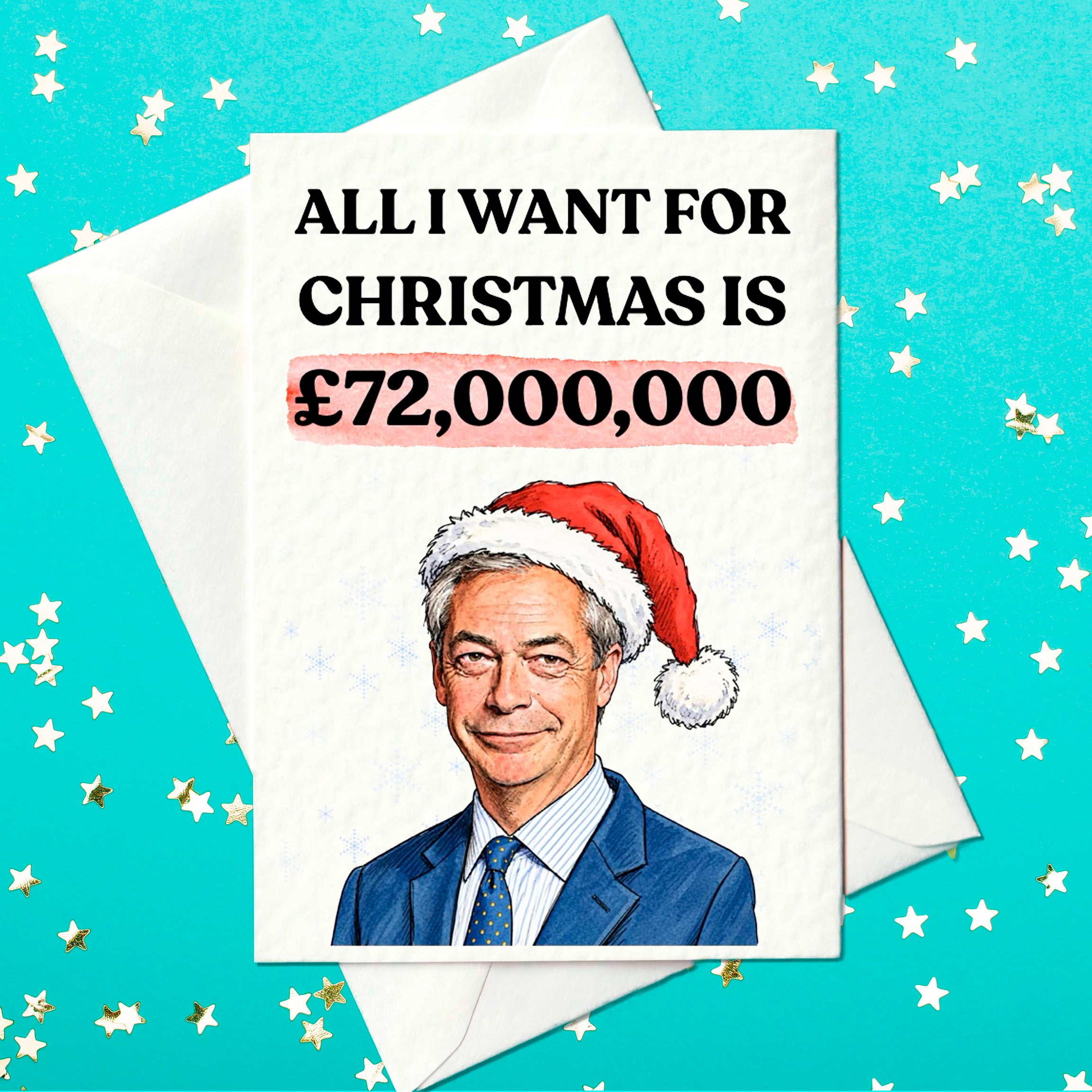 Funny Nigel Farage Christmas card – front reads All I Want For Christmas Is £72,000,000, with Farage in a Santa hat