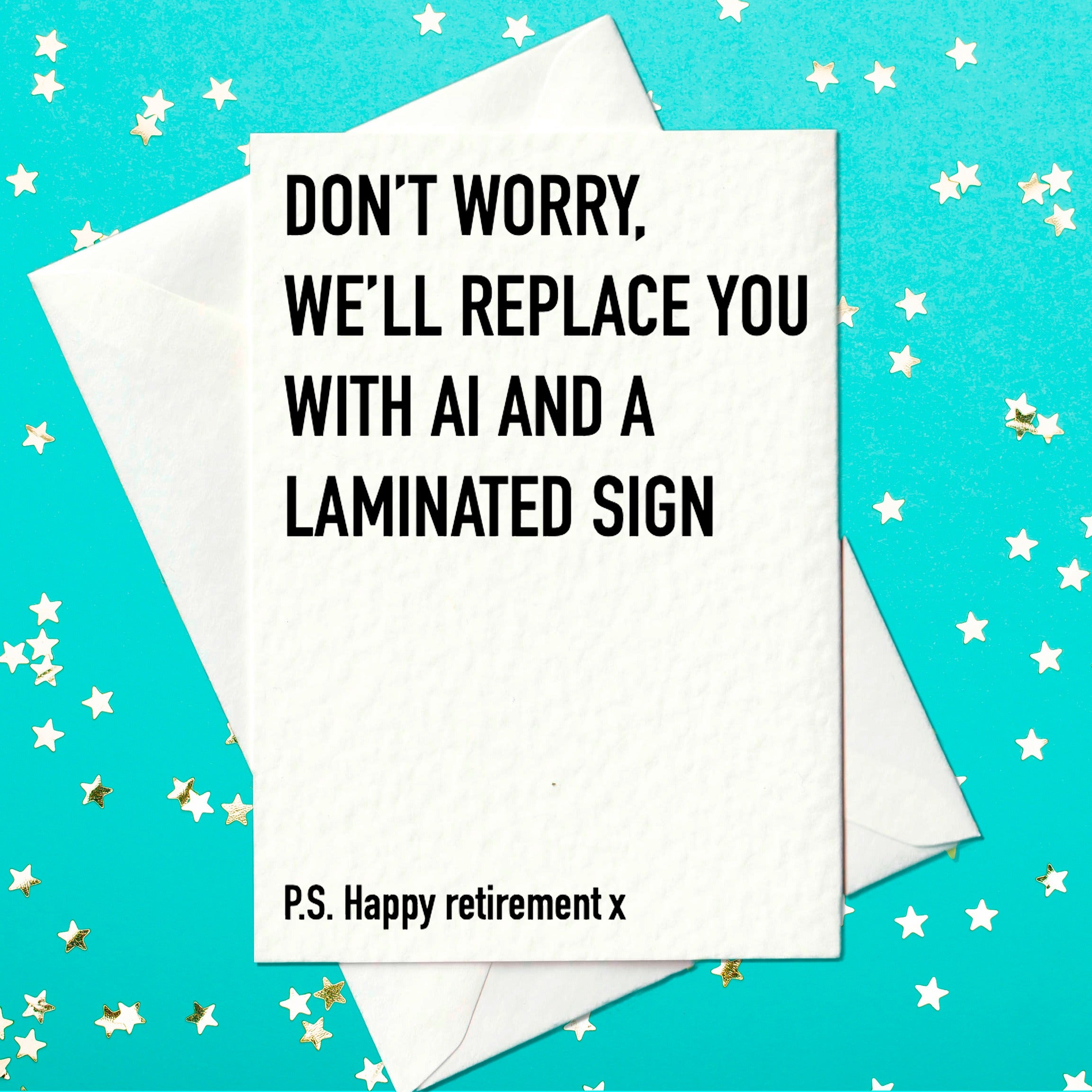 Funny retirement card reading Don't worry, we'll replace you with AI and a laminated sign, with white envelope