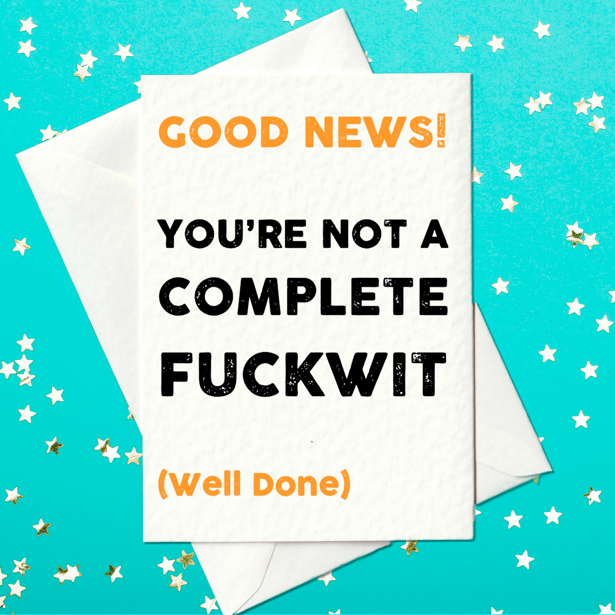 Good news! You're not a complete fuckwit - funny graduation card