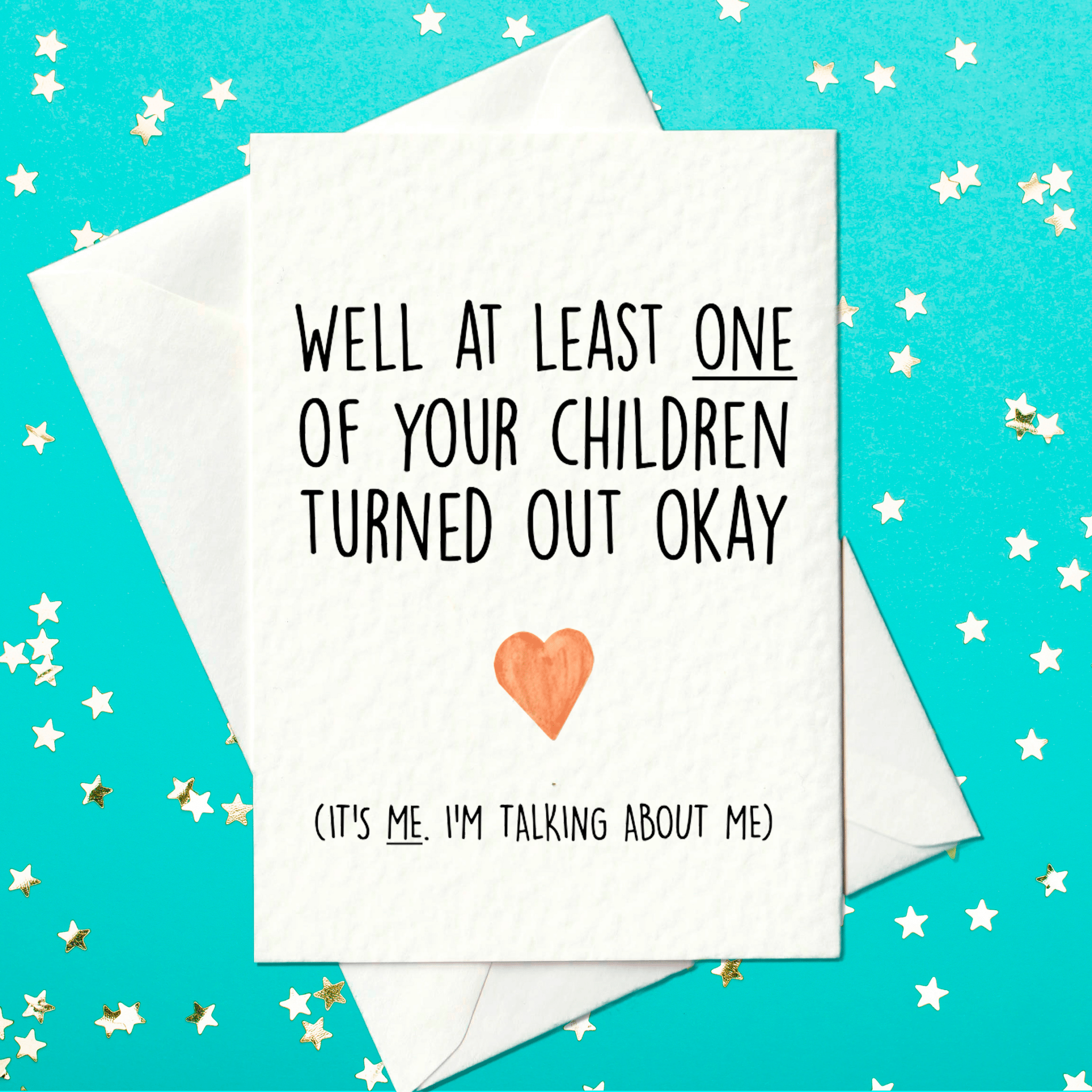 Well at least one of your children turned out okay - funny Father's Day card