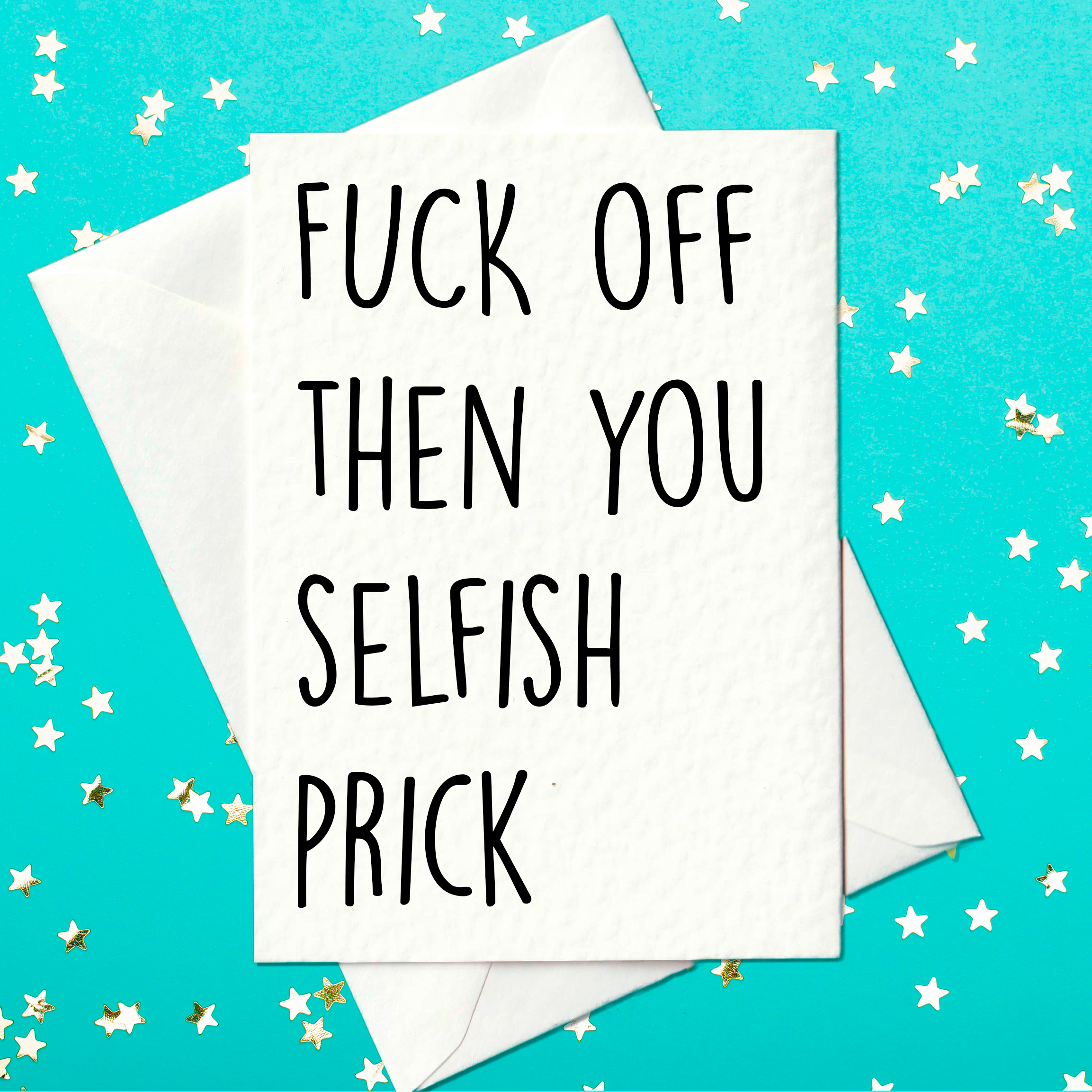 Fuck off then you selfish prick - Funny work leaving card