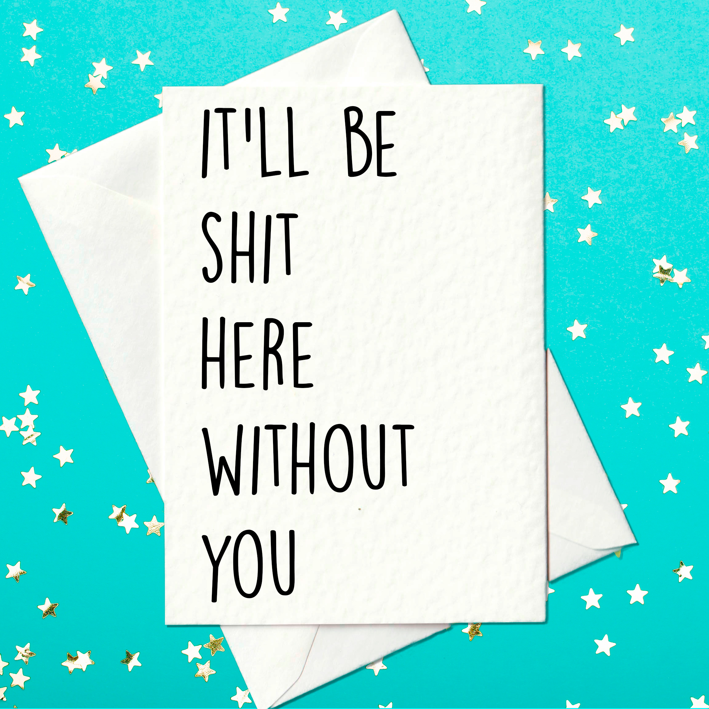 It'll be shit here without you - Funny leaving work job card