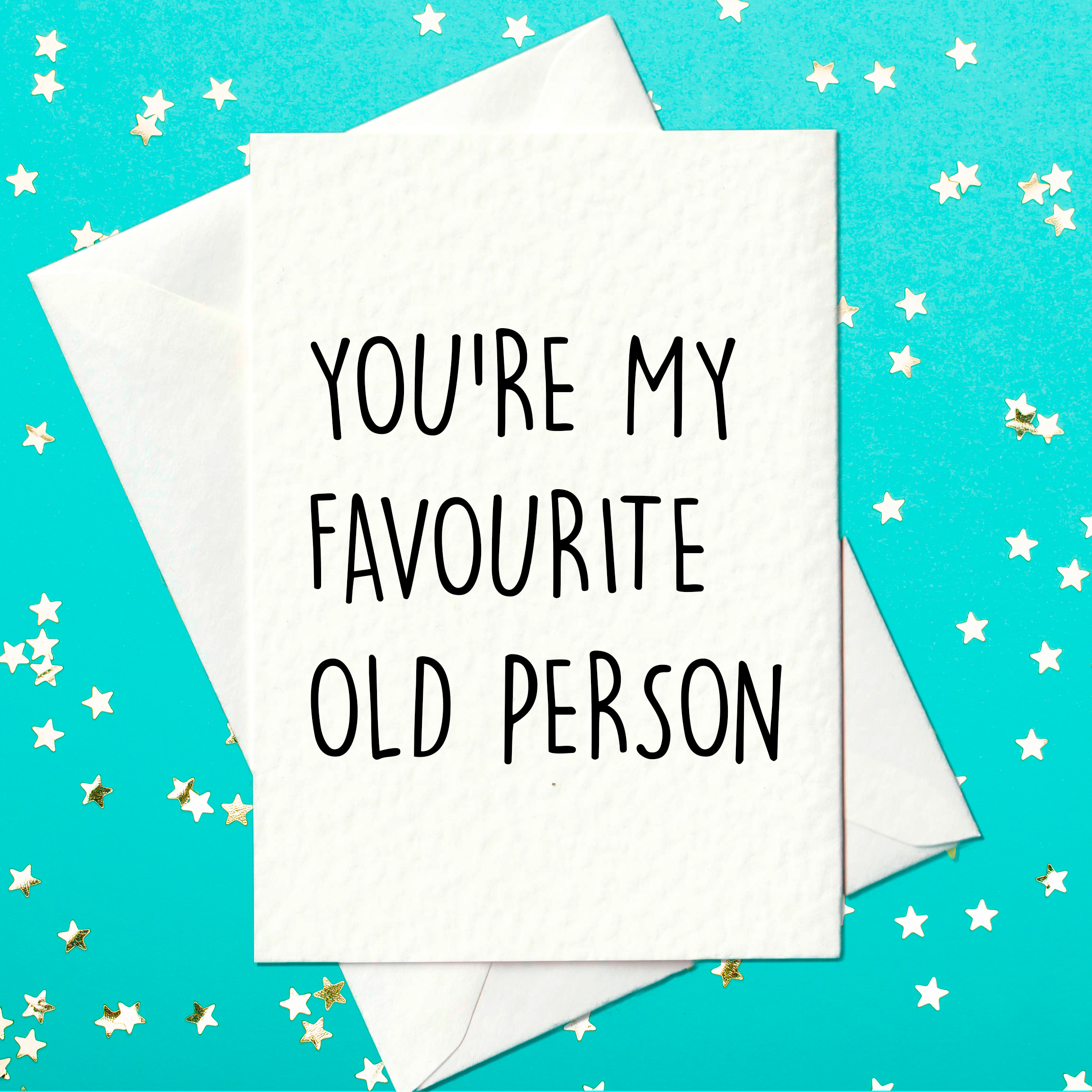 You're my favourite old person - funny birthday card