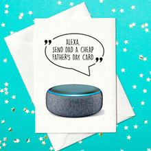 Load image into Gallery viewer, Alexa send dad a cheap Father&#39;s Day Card - Funny Father&#39;s Day Card (A6)