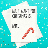 All I Want For Christmas Is... Anal - Rude, Adult Christmas Card