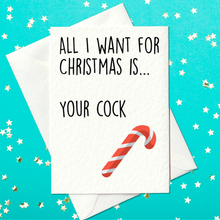 Load image into Gallery viewer, All I Want For Christmas Is... Your Cock. – Funny, Adult Christmas Card (A6)