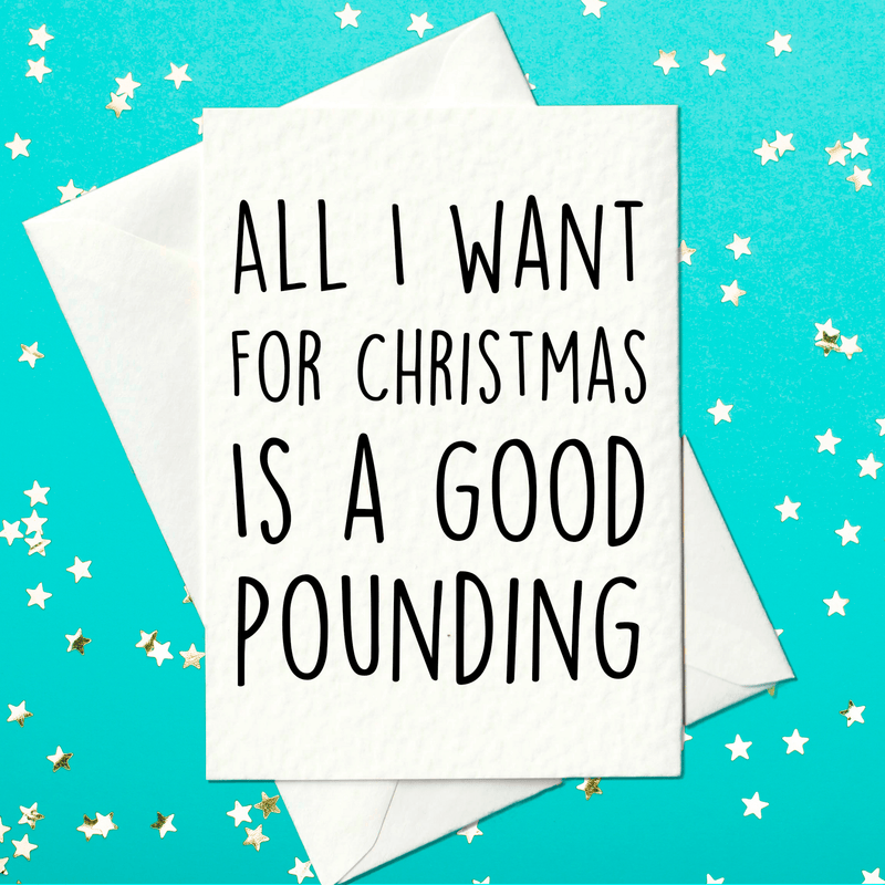 All I Want for Christmas Is a Good Pounding — text-only gag card