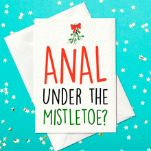 Load image into Gallery viewer, Anal under the mistletoe? - Rude, adult Christmas card (A6)