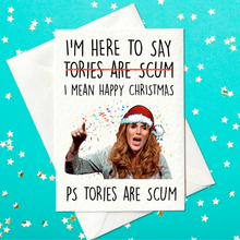 Load image into Gallery viewer, I&#39;m Here to Say Tories Are Scum – I Mean Happy Christmas – Funny Angela Rayner Labour Party Christmas Card