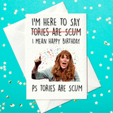 I'm Here to Say Tories Are Scum – I Mean Happy Birthday – Funny Angela Rayner Labour Party Birthday Card