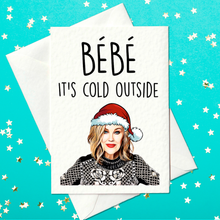 Load image into Gallery viewer, Bebe It&#39;s Cold Outside - Moira Rose, Schitt&#39;s Creek Funny Christmas Card (A6)