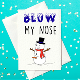 Funny Adult Christmas Card - Blow My Nose (A6)