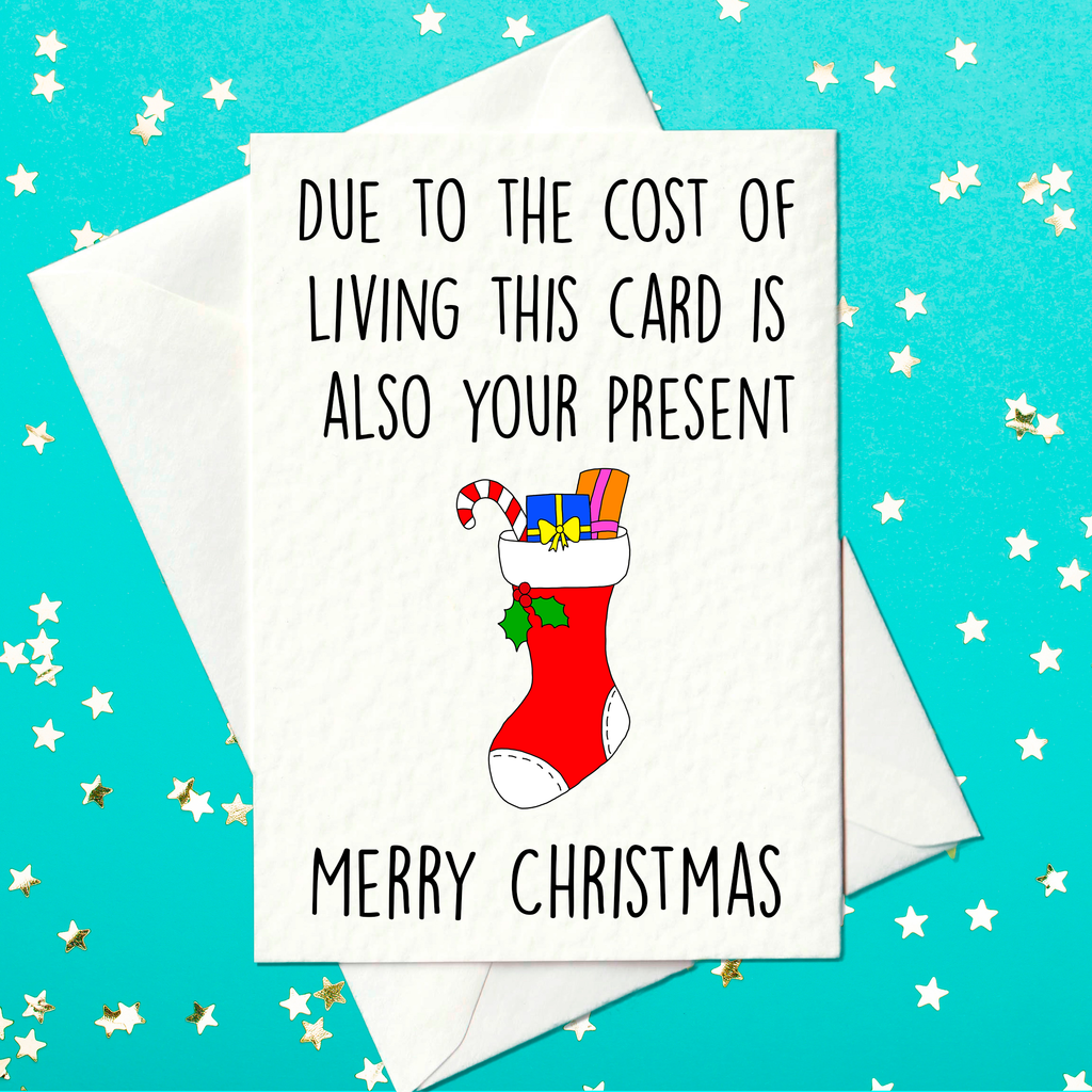 Due to the cost of  living this card is  also your present – funny Christmas card (A6)