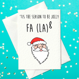 'Tis The Season To Be Jolly... - Funny Christmas Card (A6)